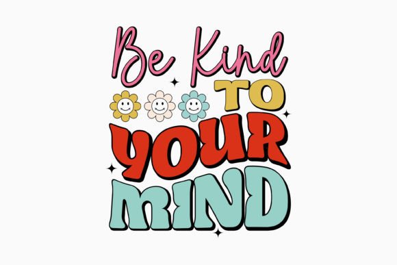 Be Kind to Your Mind Retro Svg for Crafts Graphics