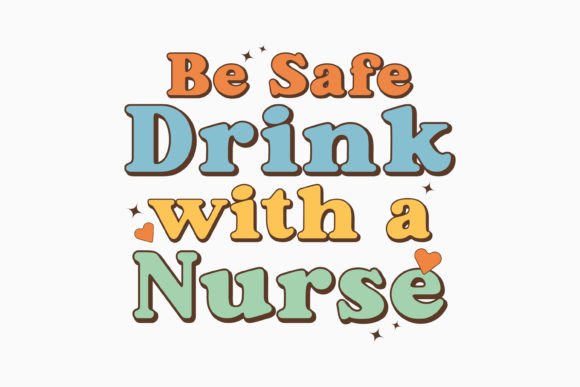 Be Safe Drink with a Nurse: Retro Graphics for Crafts