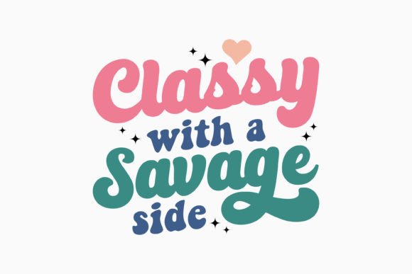 Classy with a Savage Side Retro Graphics for Crafts