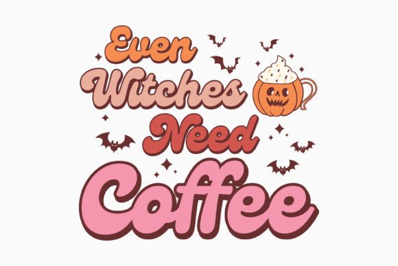 Halloween Even Witches Need Coffee Retro Graphics for Crafts
