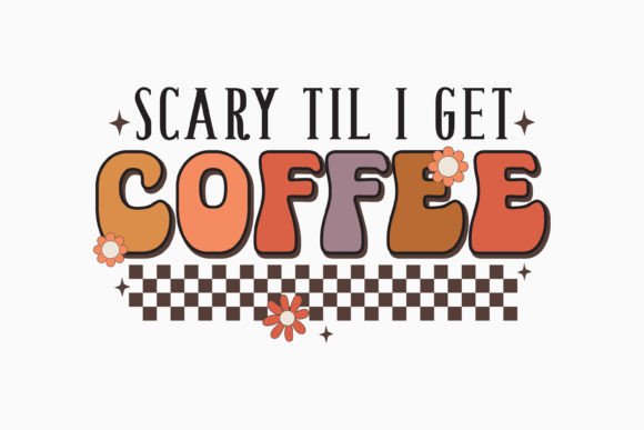 Halloween Scary Til I Get Retro SVG: Graphics & Crafts