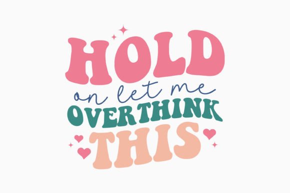 Hold on Let Me Overthink This Retro Graphics for Crafts