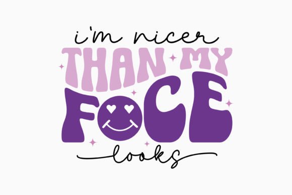 I m Nicer Than My Face Looks: Retro Graphics for Crafts