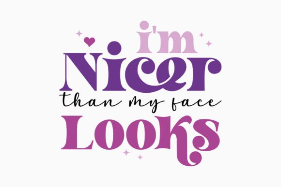 I'm Nicer Than My Face: Retro Graphics for Crafts