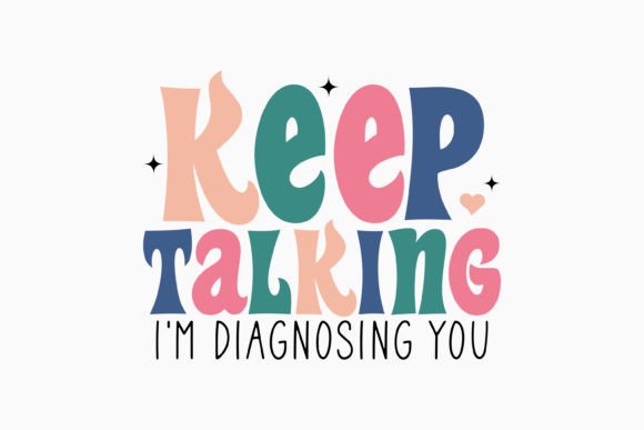 Keep Talking I m Diagnosing You Retro Graphics for Crafts