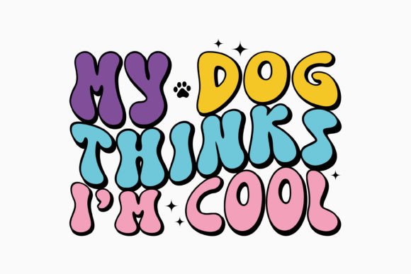 My Dog Thinks I'm Cool Retro SVG for Crafts & Graphics
