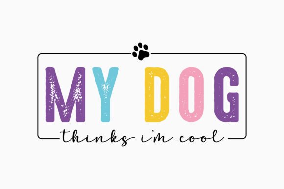My Dog Thinks I'm Cool SVG for Crafts & Graphics