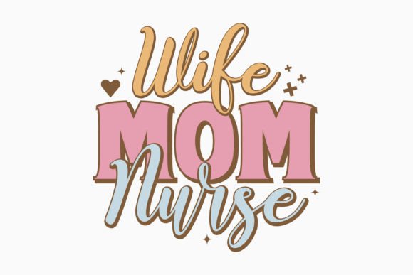 Nurse Wife Mom Retro Graphics for Editorial Crafts