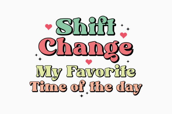 Shift Change My Favorite Retro Nurse Svg Graphics for Crafts