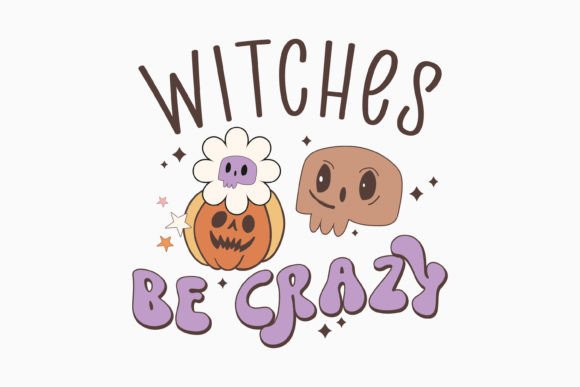 Witches Be Crazy Halloween Graphics for Crafts